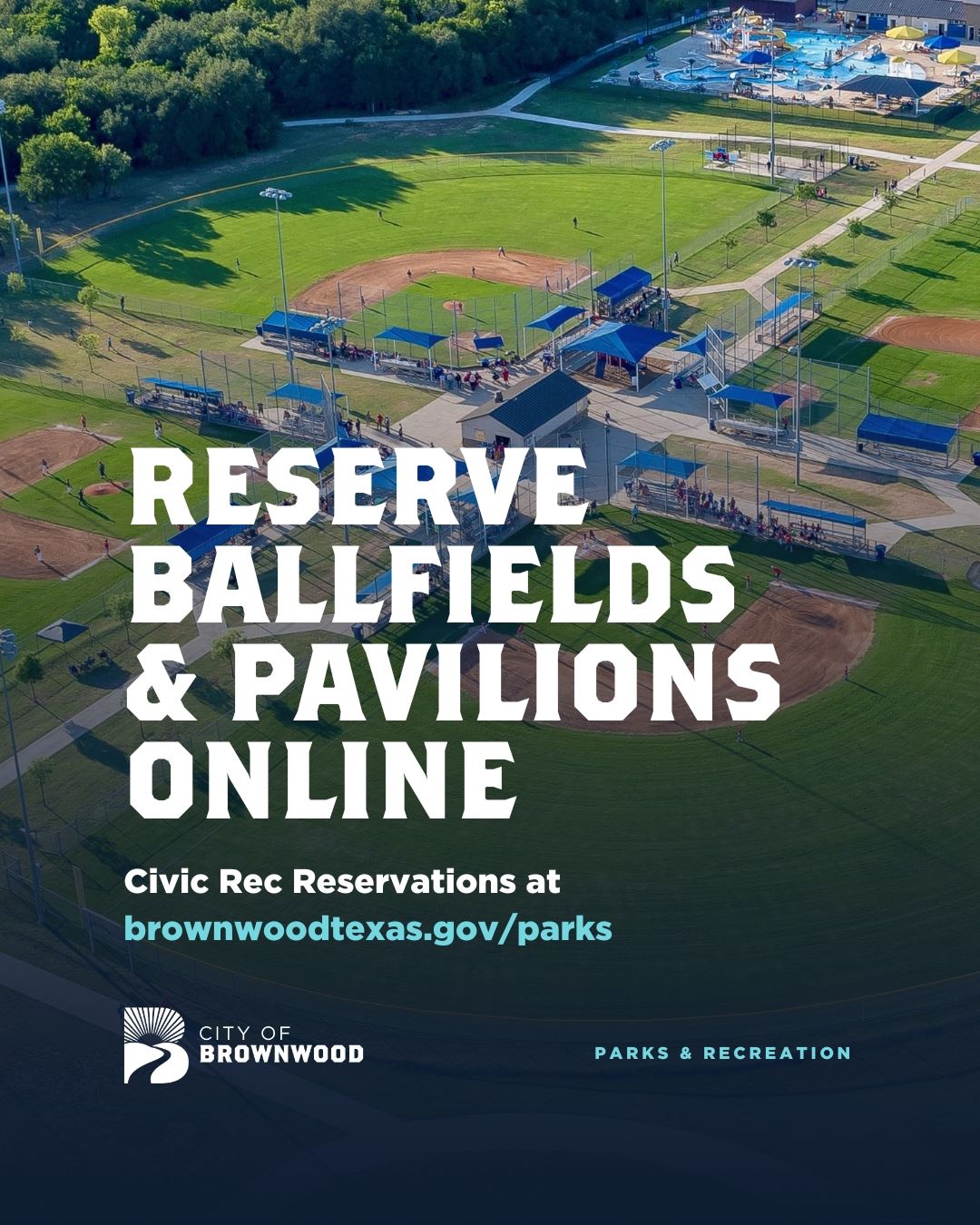 Reserve Ballfields and Pavilions online at brownwoodtexas.gov/parks